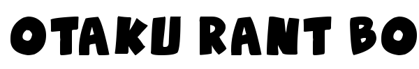 Otaku Rant Bold font preview